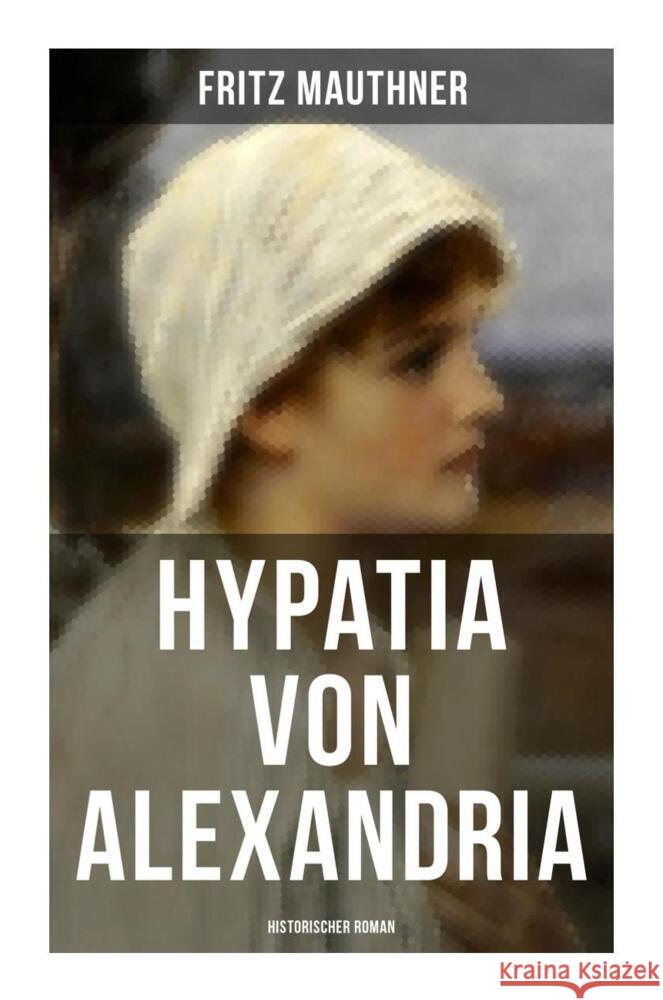 Hypatia von Alexandria: Historischer Roman Mauthner, Fritz 9788027252411 Musaicum Books