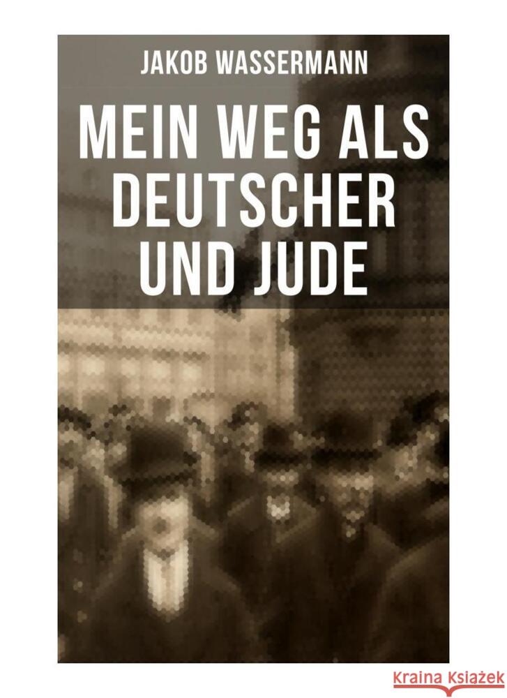 Mein Weg als Deutscher und Jude Wassermann, Jakob 9788027252633 Musaicum Books