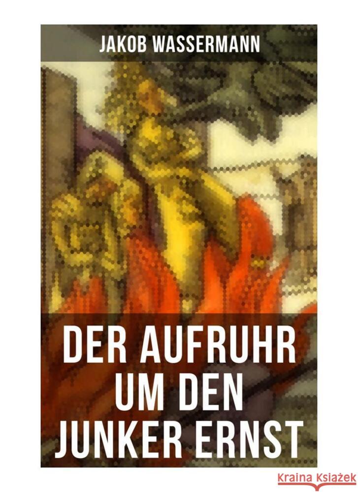 Der Aufruhr um den Junker Ernst Wassermann, Jakob 9788027252718 Musaicum Books