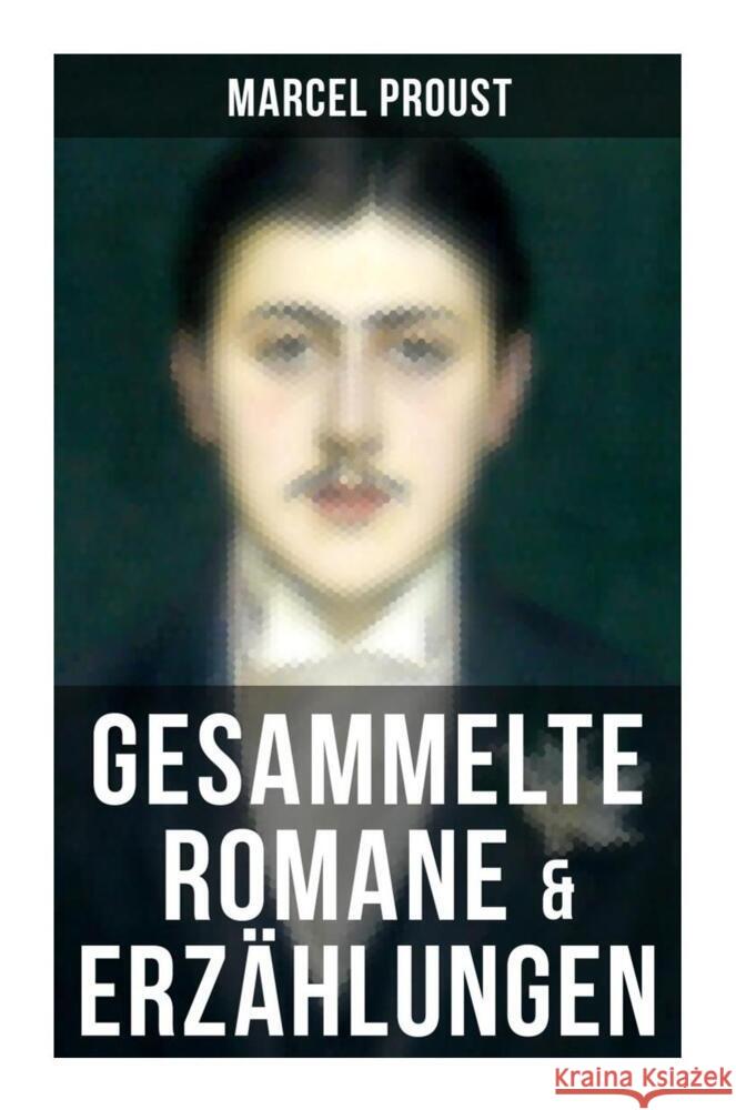 Marcel Proust: Gesammelte Romane & Erzählungen Proust, Marcel 9788027252824 Musaicum Books