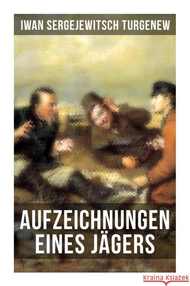 Aufzeichnungen eines Jägers Turgenew, Iwan Sergejewitsch 9788027252831 Musaicum Books