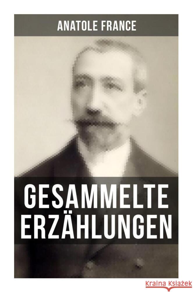 Gesammelte Erzählungen von Anatole France France, Anatole 9788027252848 Musaicum Books