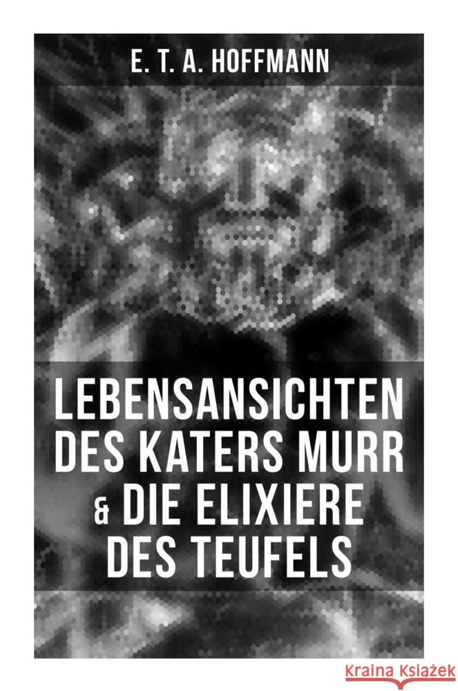 Lebensansichten des Katers Murr & Die Elixiere des Teufels Hoffmann, E. T. A. 9788027253081 Musaicum Books