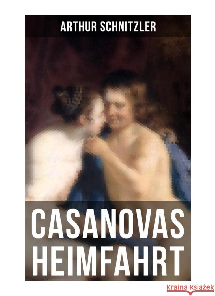 Casanovas Heimfahrt Schnitzler, Arthur 9788027253104 Musaicum Books