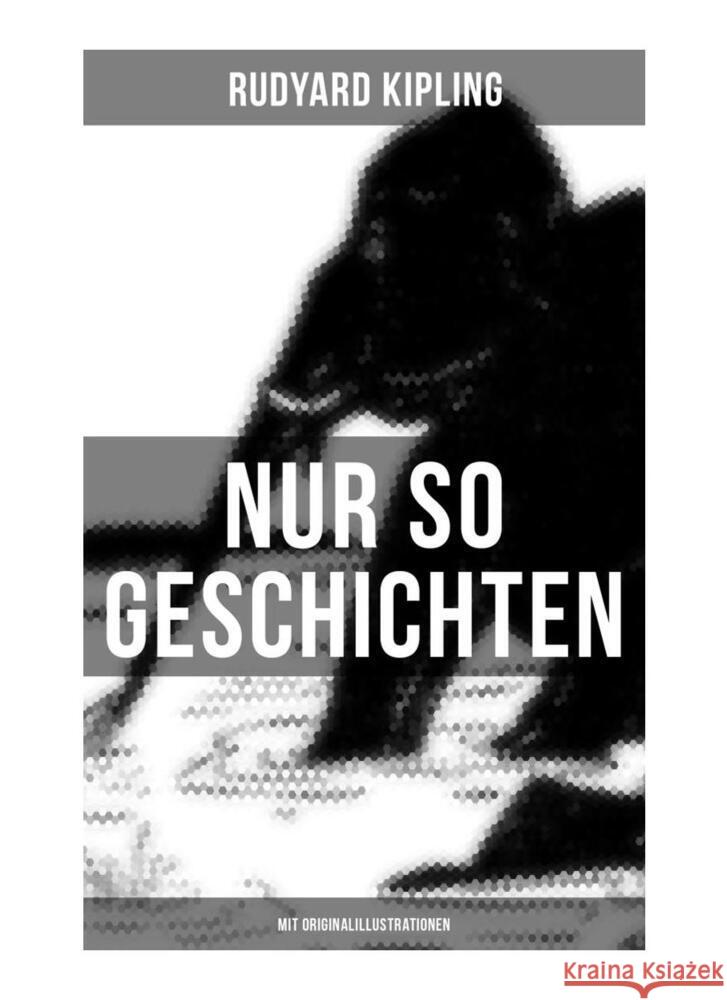 Nur so Geschichten (Mit Originalillustrationen) Kipling, Rudyard 9788027253364 Musaicum Books