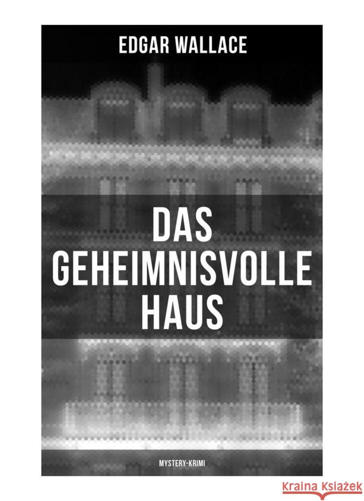 Das geheimnisvolle Haus: Mystery-Krimi Wallace, Edgar 9788027253470 Musaicum Books