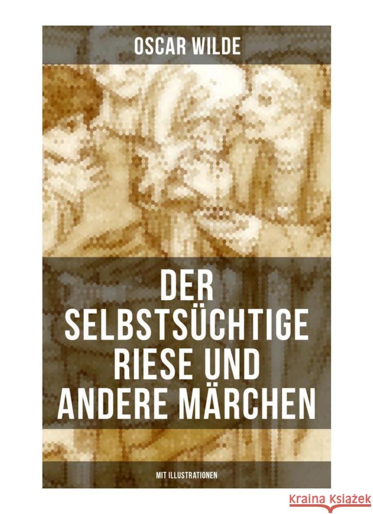 Der selbstsüchtige Riese und andere Märchen (Mit Illustrationen) Wilde, Oscar 9788027253821