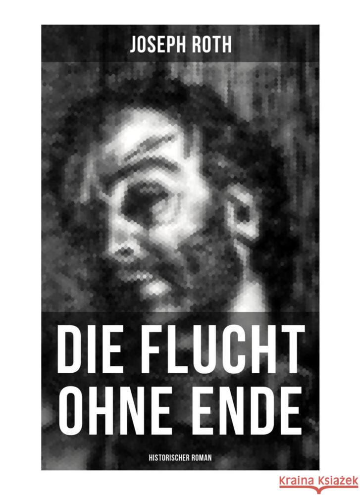 Die Flucht ohne Ende (Historischer Roman) Roth, Joseph 9788027253869 Musaicum Books