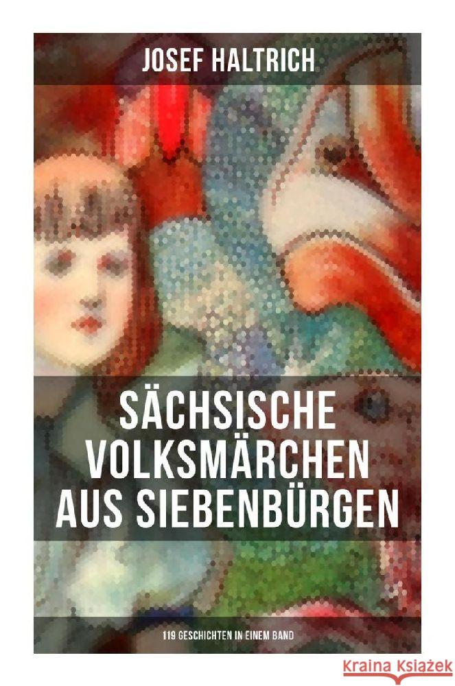 Sächsische Volksmärchen aus Siebenbürgen (119 Geschichten in einem Band) Haltrich, Josef 9788027253982
