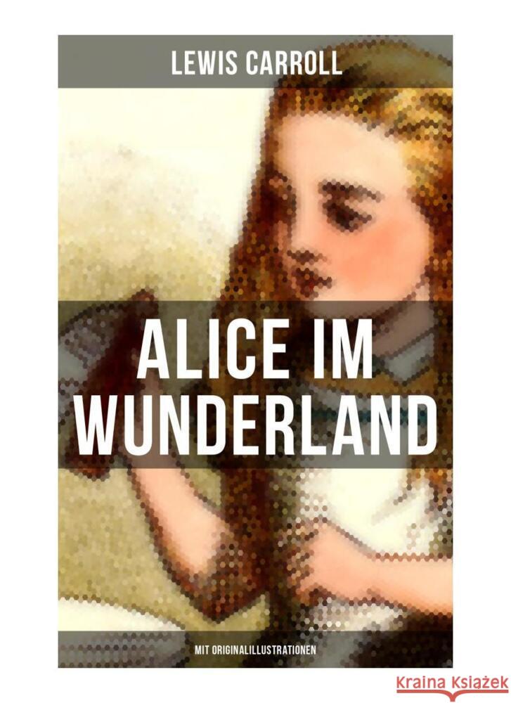 Alice im Wunderland (Mit Originalillustrationen) Carroll, Lewis 9788027254248 Musaicum Books
