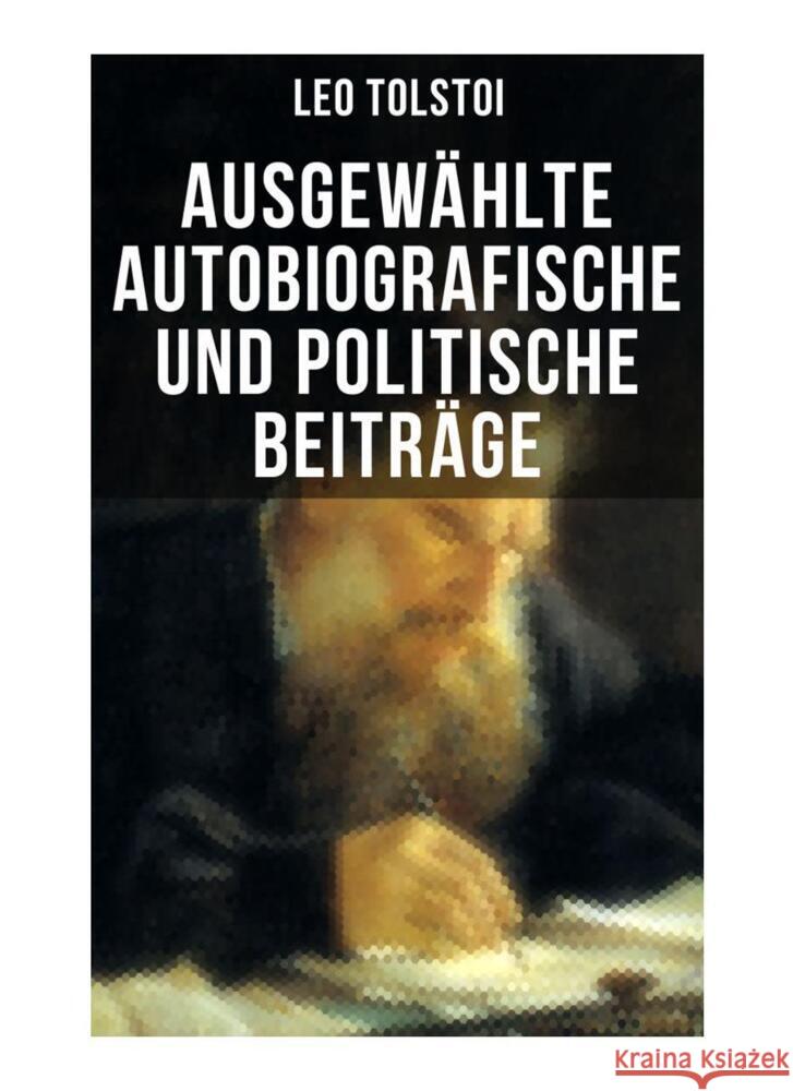 Ausgewählte autobiografische und politische Beiträge Tolstoi, Leo N. 9788027254255 Musaicum Books