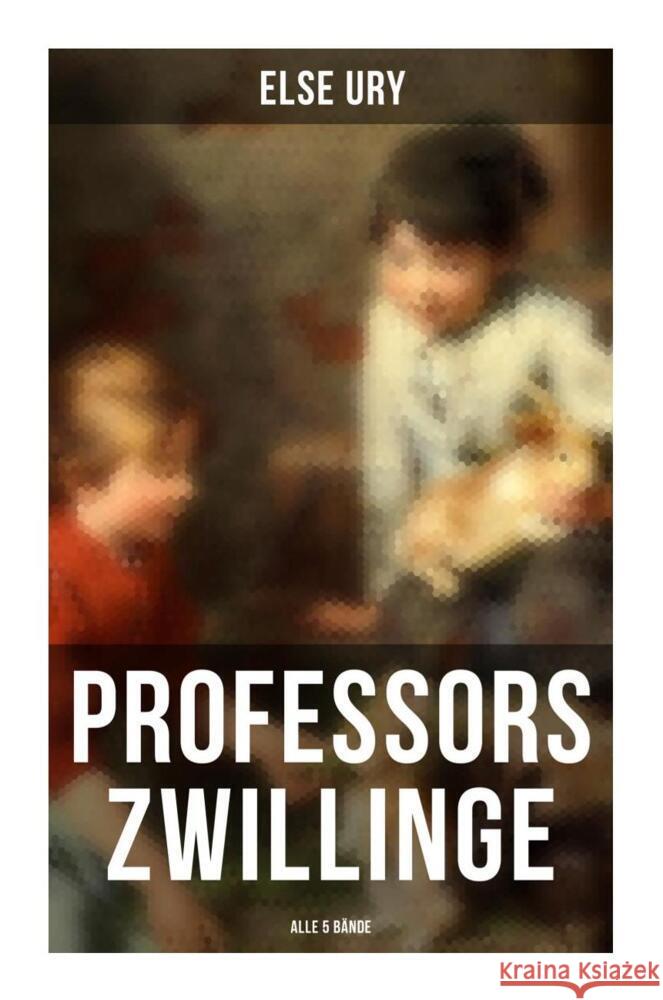 Professors Zwillinge (Alle 5 Bände) Ury, Else 9788027254293 Musaicum Books