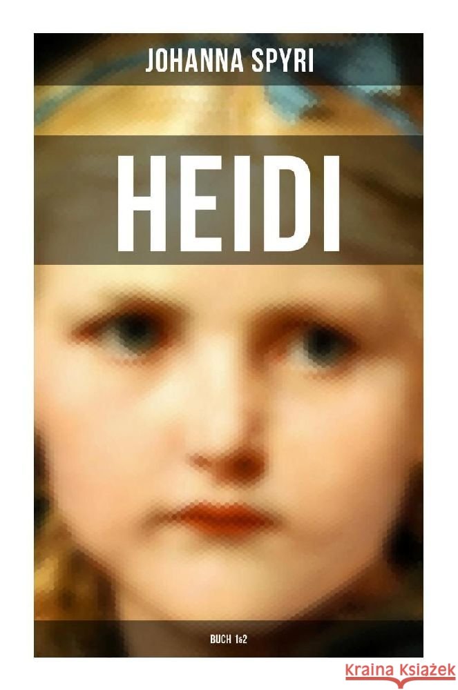 Heidi (Buch 1&2) Spyri, Johanna 9788027254309 Musaicum Books
