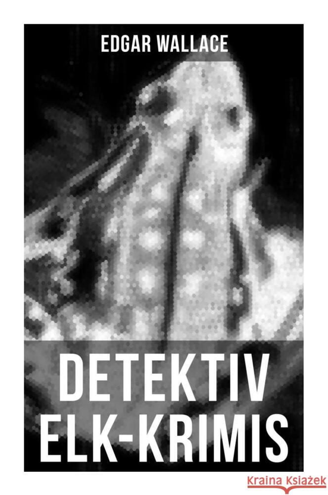 Detektiv Elk-Krimis Wallace, Edgar 9788027254316 Musaicum Books