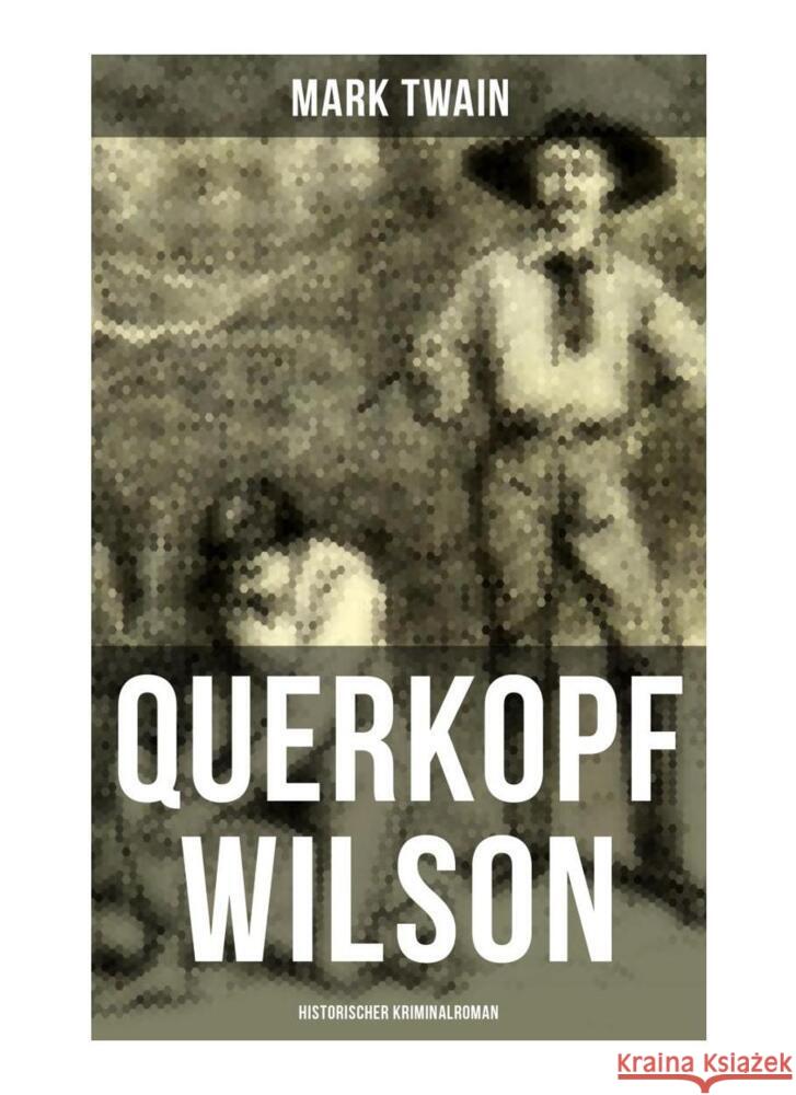 Querkopf Wilson: Historischer Kriminalroman Twain, Mark 9788027254415 Musaicum Books