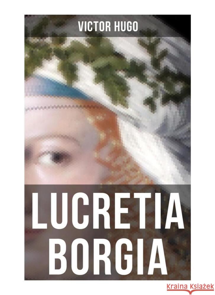 Lucretia Borgia Hugo, Victor 9788027254750 Musaicum Books