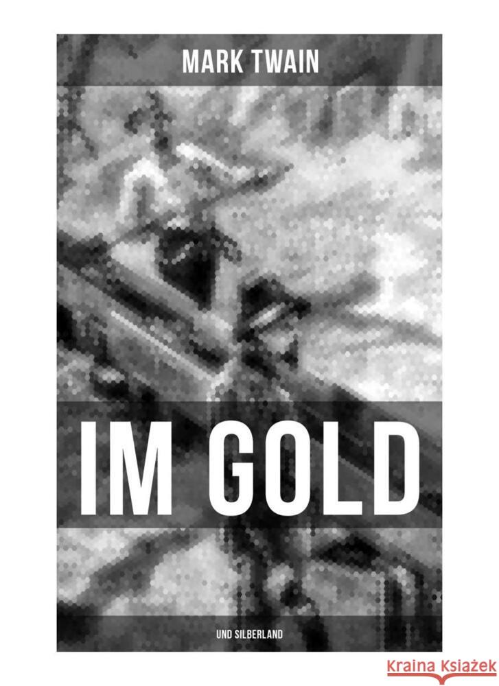 Im Gold- und Silberland Twain, Mark 9788027254811 Musaicum Books