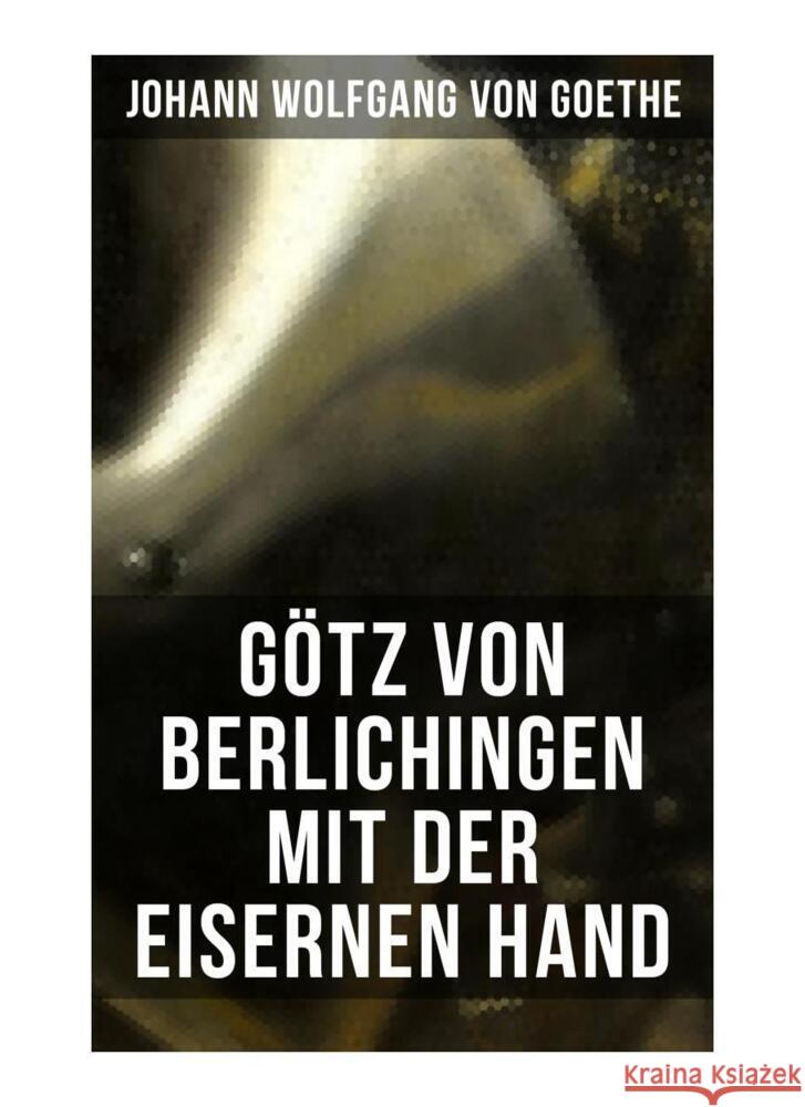 Götz von Berlichingen mit der eisernen Hand Goethe, Johann Wolfgang von 9788027254941 Musaicum Books