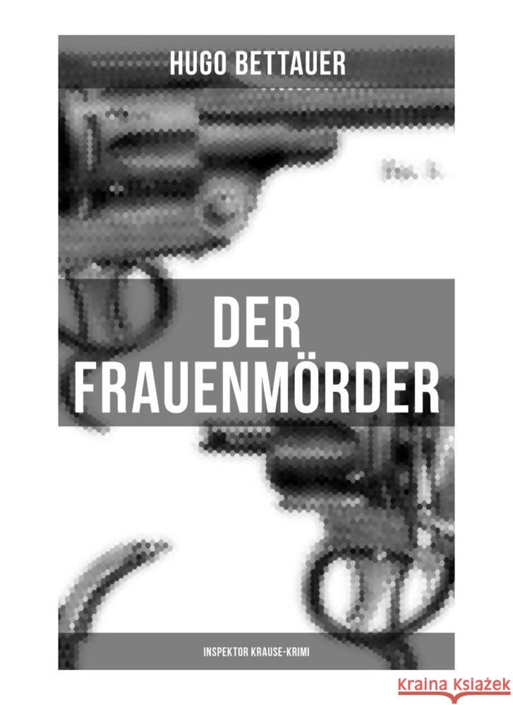 Der Frauenmörder: Inspektor Krause-Krimi Bettauer, Hugo 9788027255023 Musaicum Books