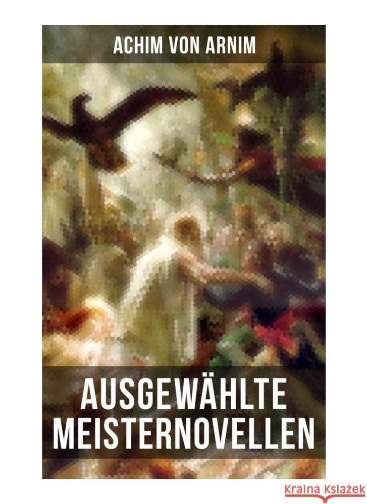 Ausgewählte Meisternovellen von Achim von Arnim Arnim, Achim von 9788027255054