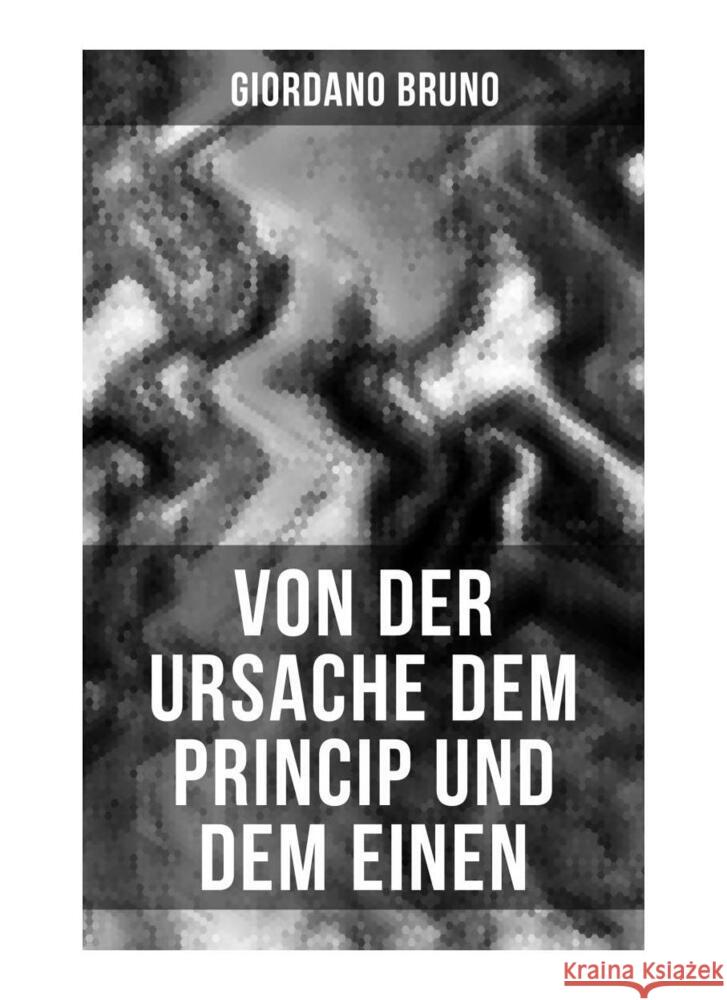 Giordano Bruno: Von der Ursache dem Princip und dem Einen Bruno, Giordano 9788027255160