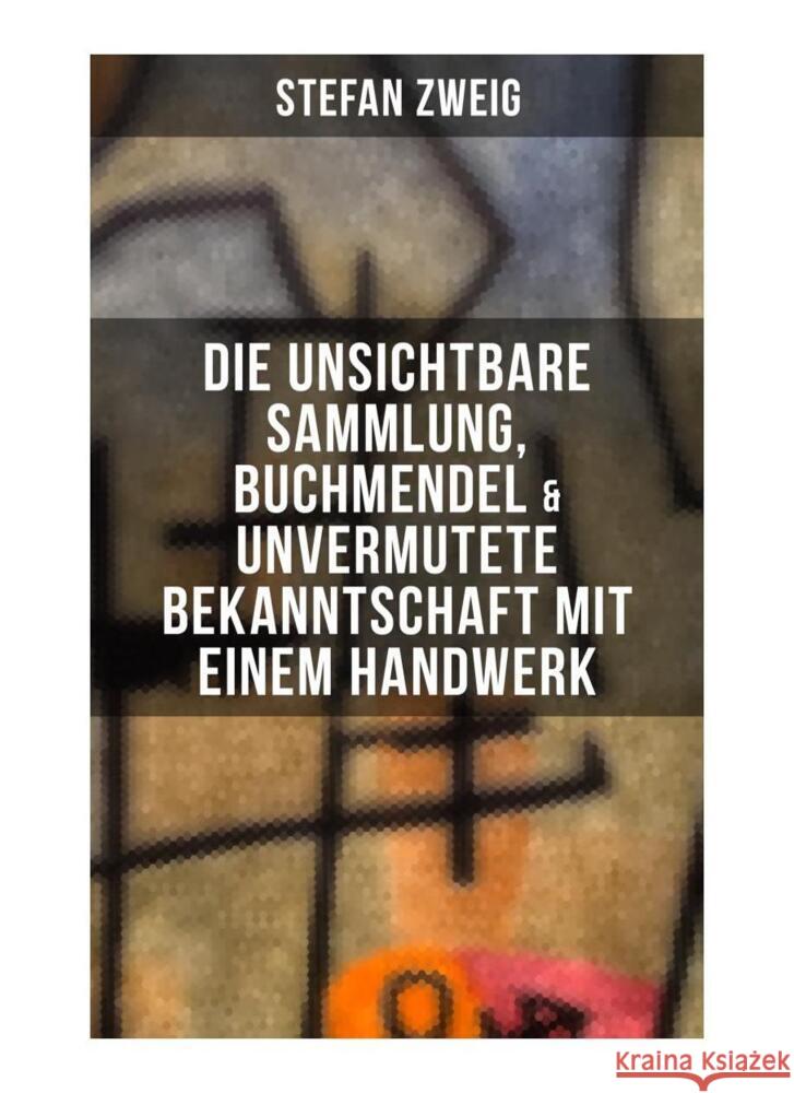 Stefan Zweig: Die unsichtbare Sammlung, Buchmendel & Unvermutete Bekanntschaft mit einem Handwerk Zweig, Stefan 9788027255214 Musaicum Books