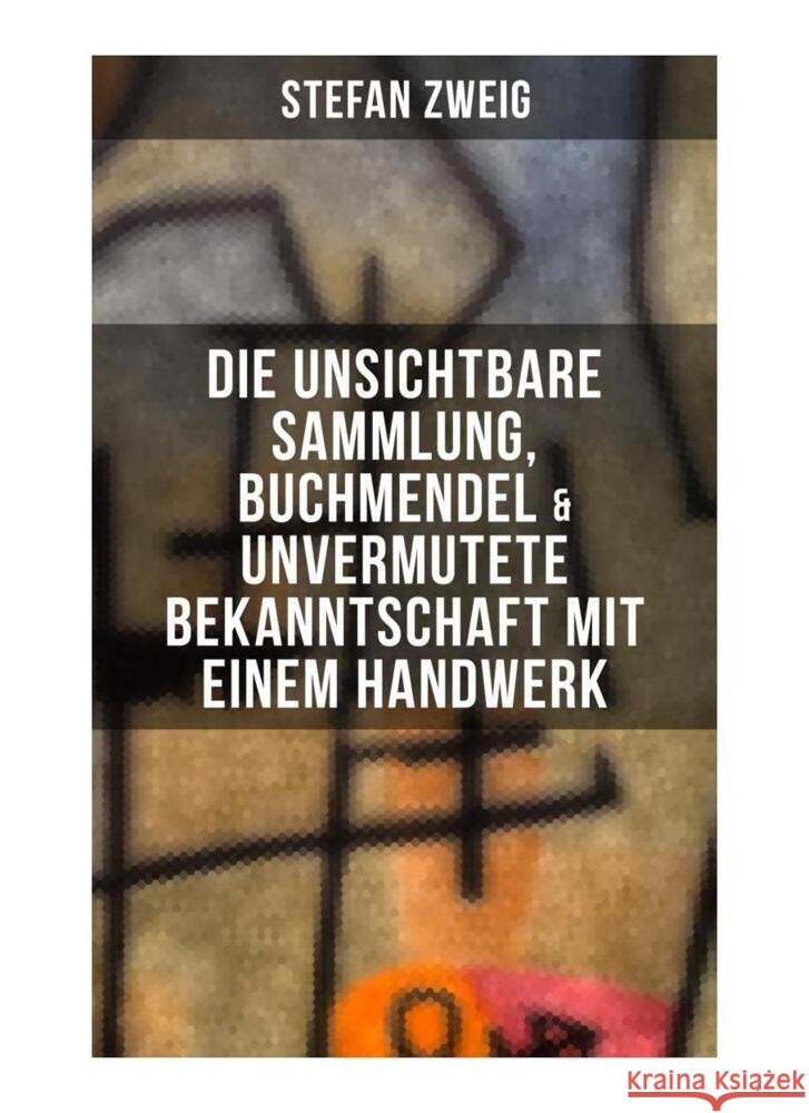 Stefan Zweig: Die unsichtbare Sammlung, Buchmendel & Unvermutete Bekanntschaft mit einem Handwerk Zweig, Stefan 9788027255214