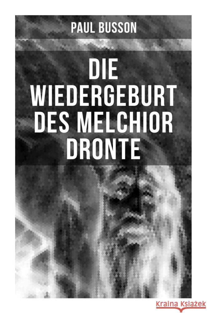 Die Wiedergeburt des Melchior Dronte Busson, Paul 9788027255368 Musaicum Books