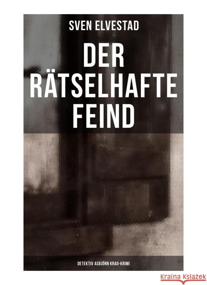 Der rätselhafte Feind: Detektiv Asbjörn Krag-Krimi Elvestad, Sven 9788027255528