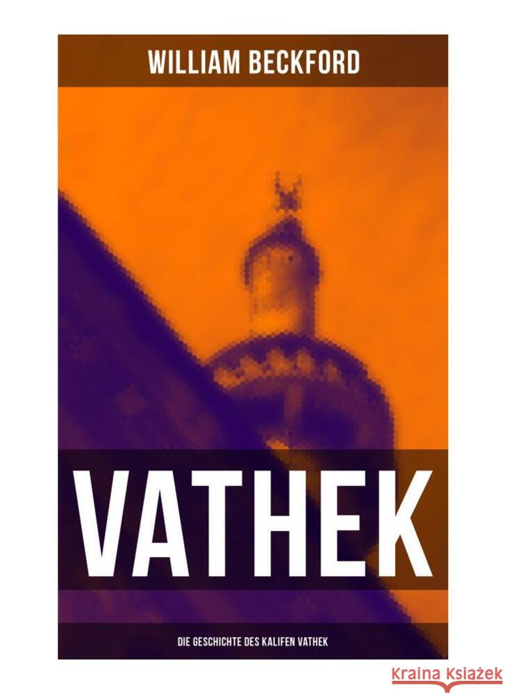 VATHEK: Die Geschichte des Kalifen Vathek Beckford, William 9788027255580