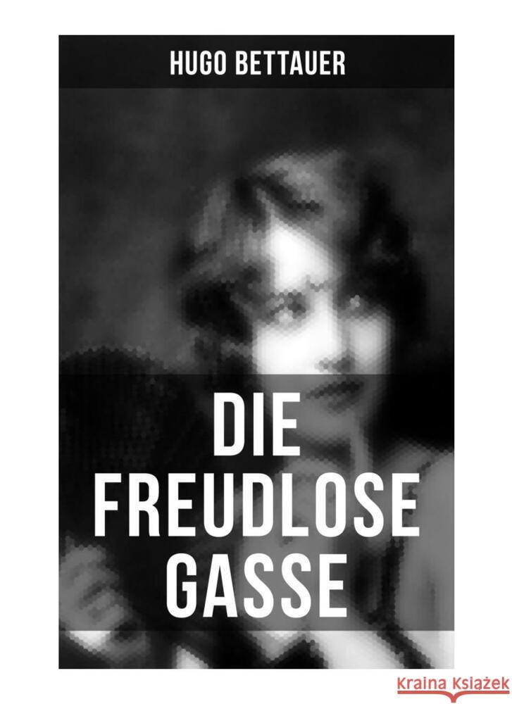 Die freudlose Gasse Bettauer, Hugo 9788027255634 Musaicum Books