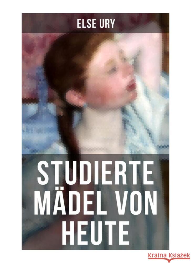 Studierte Mädel von heute Ury, Else 9788027255757 Musaicum Books