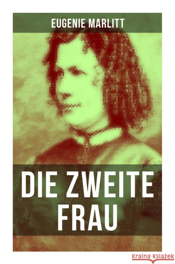 Die zweite Frau Marlitt, Eugenie 9788027255887 Musaicum Books