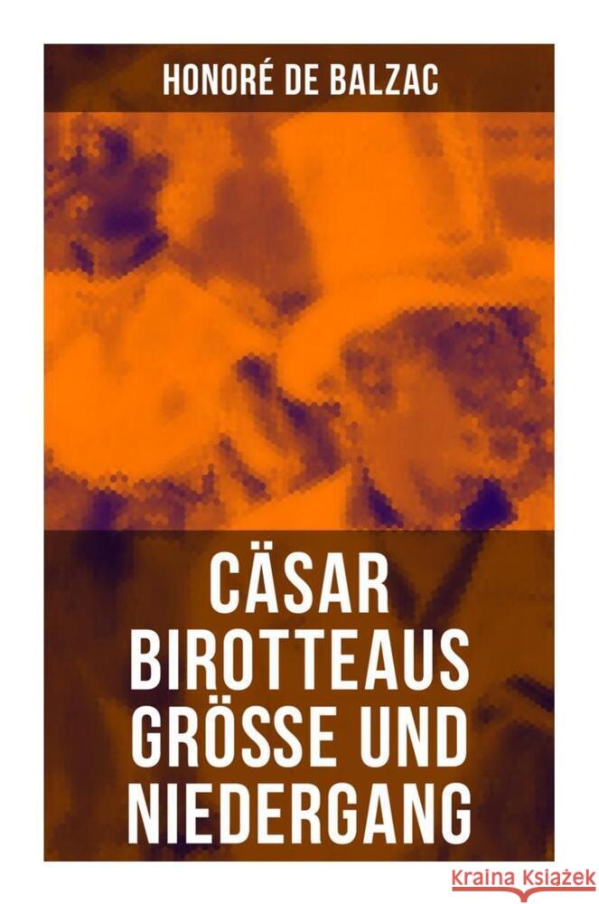 Cäsar Birotteaus Größe und Niedergang Balzac, Honoré de 9788027256075 Musaicum Books