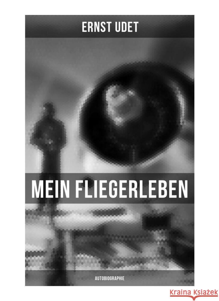 Mein Fliegerleben (Autobiographie) Udet, Ernst 9788027256099 Musaicum Books