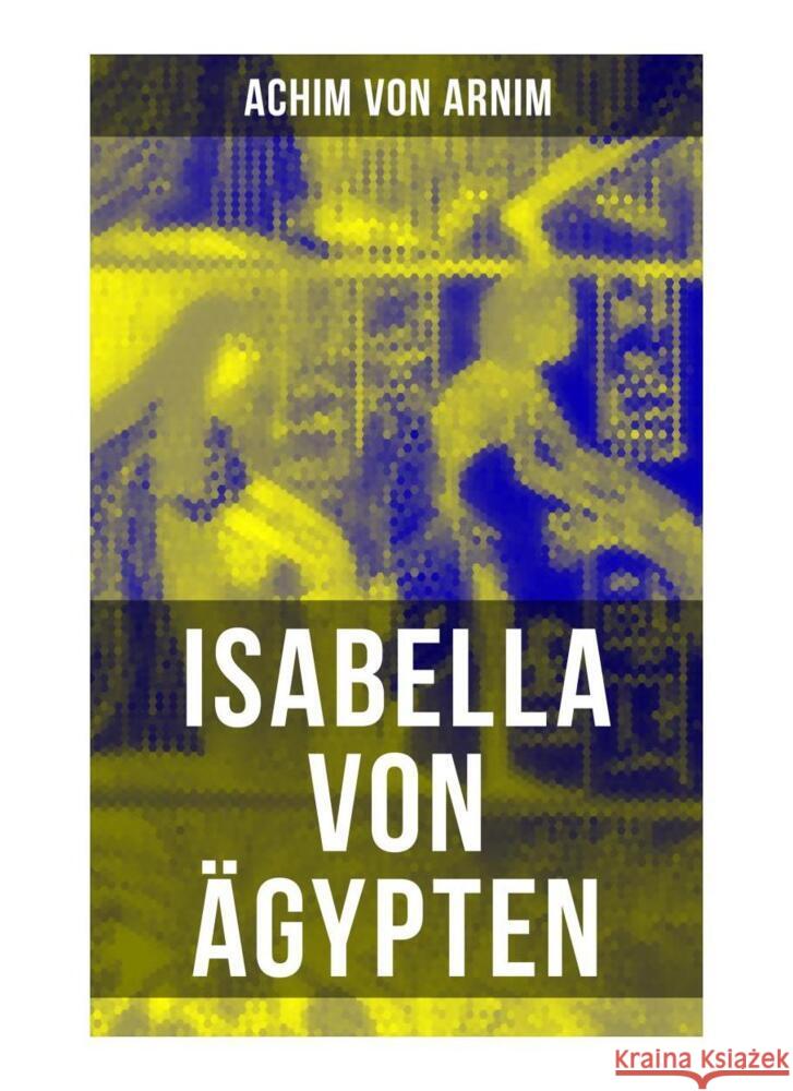 Isabella von Ägypten Arnim, Achim von 9788027256136 Musaicum Books