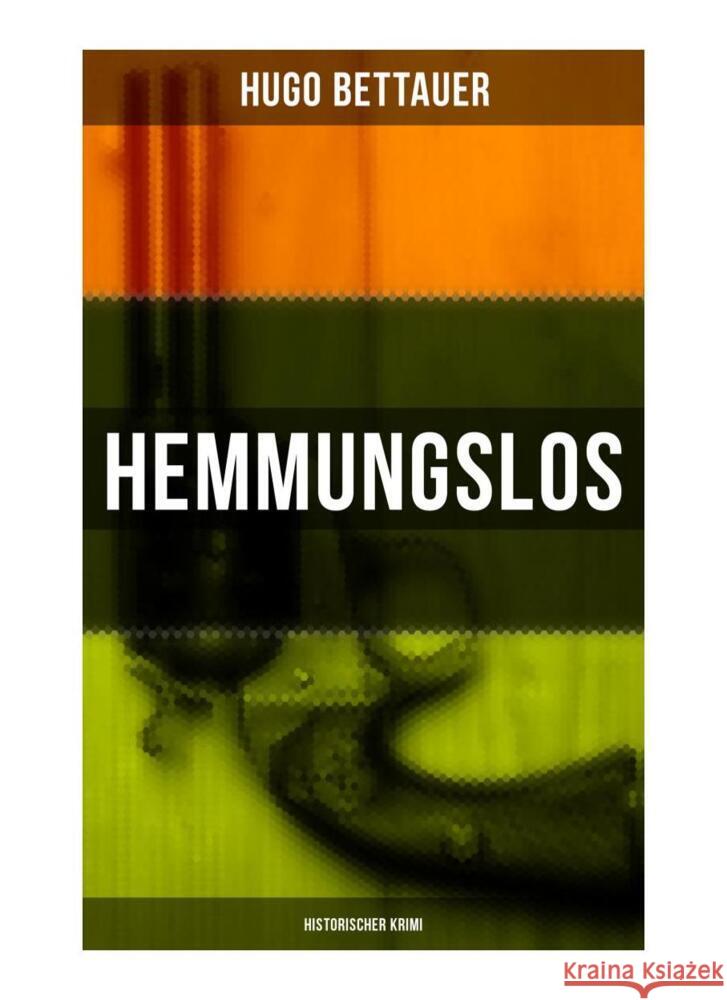 Hemmungslos: Historischer Krimi Bettauer, Hugo 9788027256198 Musaicum Books