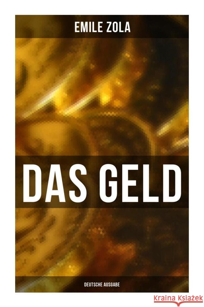 DAS GELD (Deutsche Ausgabe) Zola, Emile 9788027256365 Musaicum Books