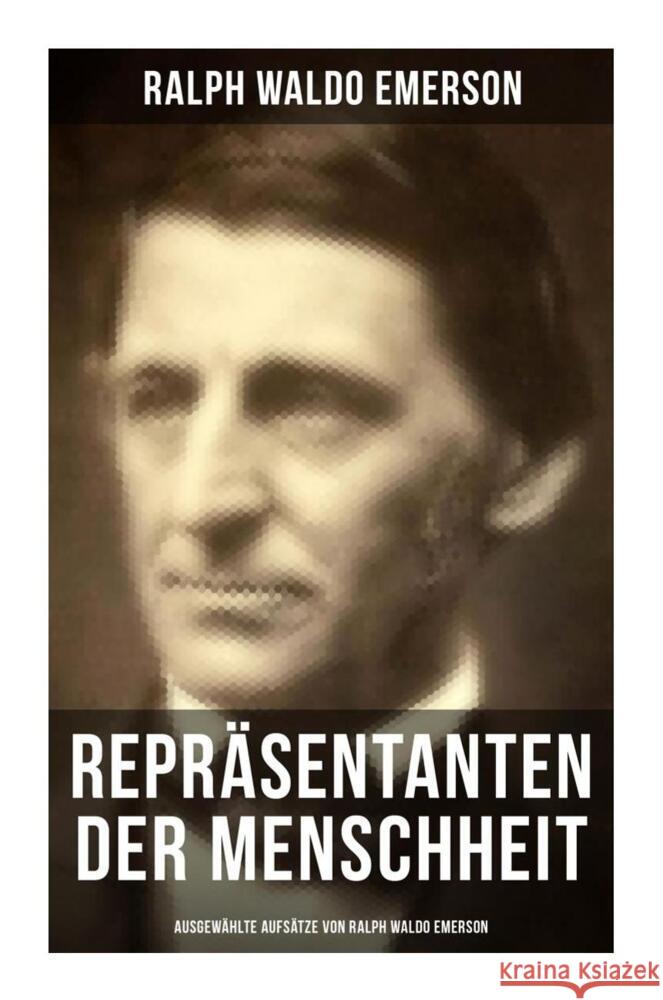 Repräsentanten der Menschheit (Ausgewählte Aufsätze von Ralph Waldo Emerson) Emerson, Ralph Waldo 9788027256624