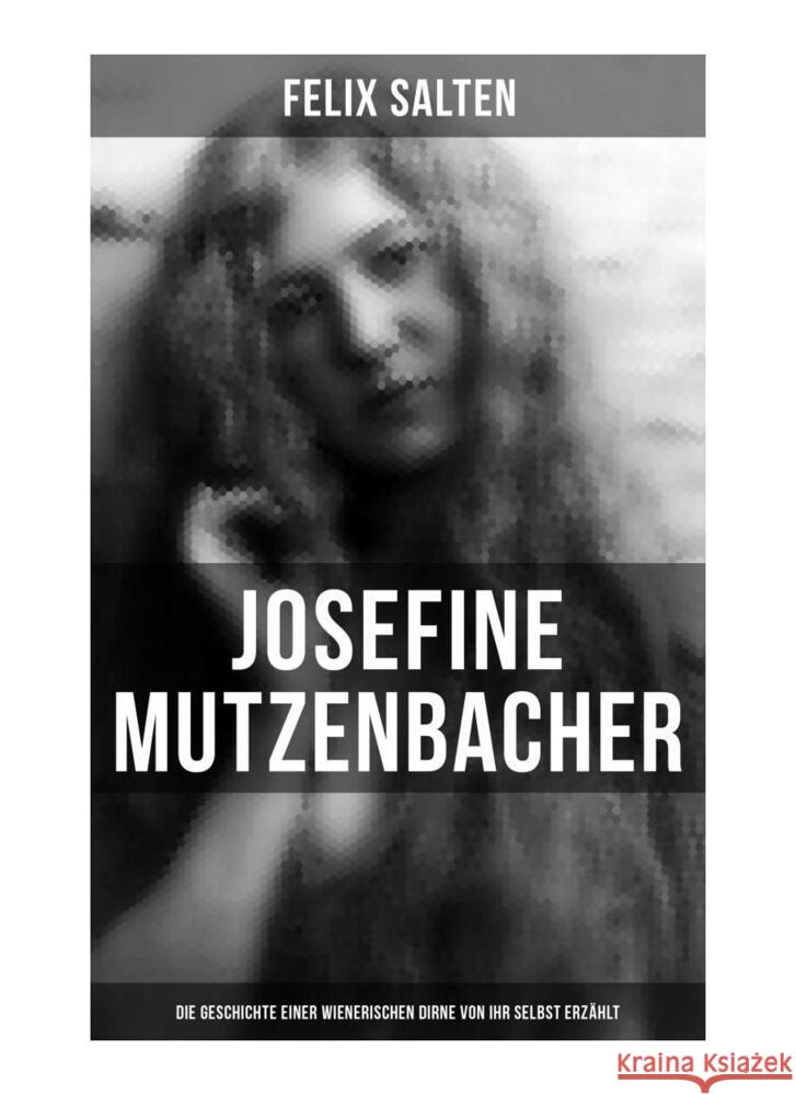 Josefine Mutzenbacher: Die Geschichte einer Wienerischen Dirne von ihr selbst erzählt Salten, Felix 9788027256679