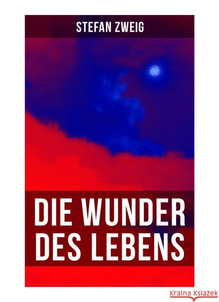 Stefan Zweig: Die Wunder des Lebens Zweig, Stefan 9788027256709 Musaicum Books