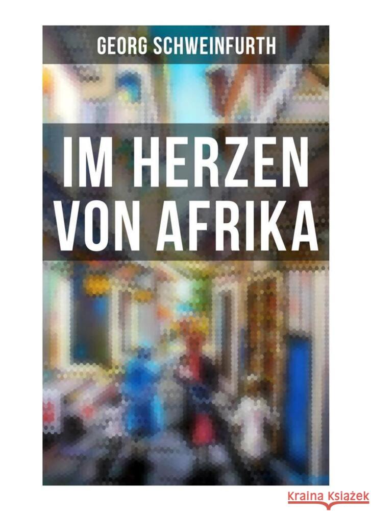 Im Herzen von Afrika Schweinfurth, Georg 9788027257034 Musaicum Books