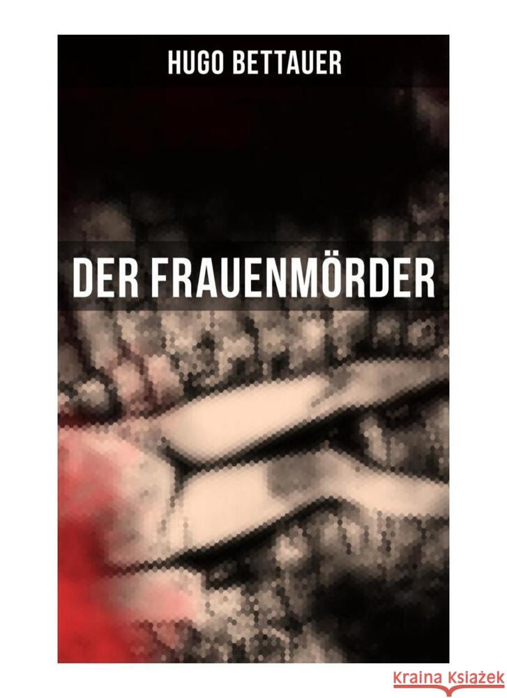 Der Frauenmörder Bettauer, Hugo 9788027257577 Musaicum Books