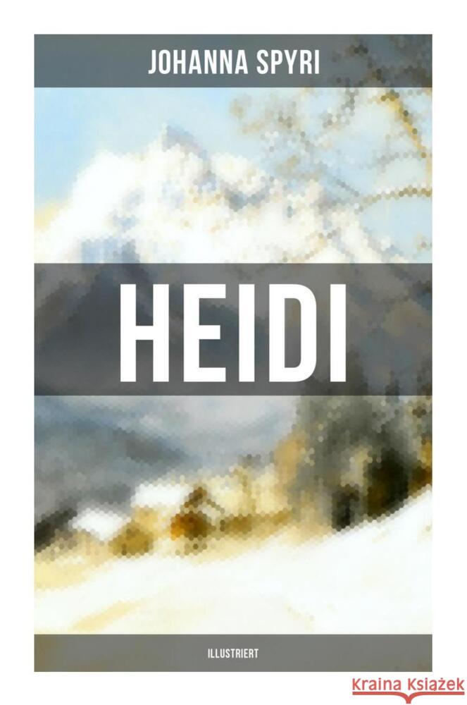 Heidi (Illustriert) Spyri, Johanna 9788027257751 Musaicum Books