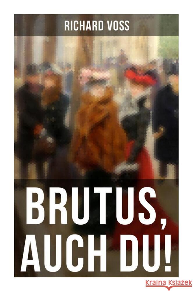 Brutus, auch Du! Voß, Richard 9788027257843 Musaicum Books