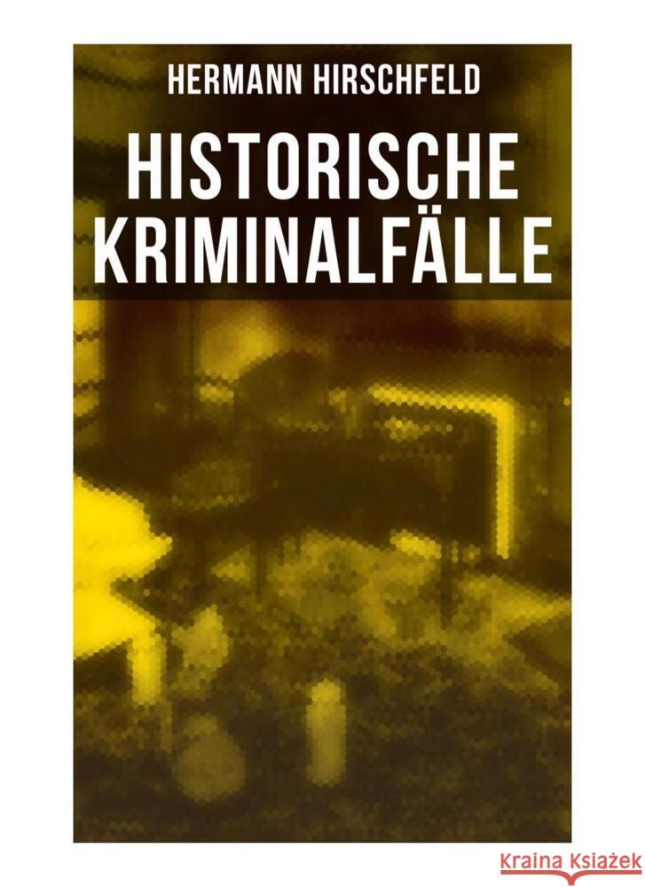 Historische Kriminalfälle Hirschfeld, Hermann 9788027257911