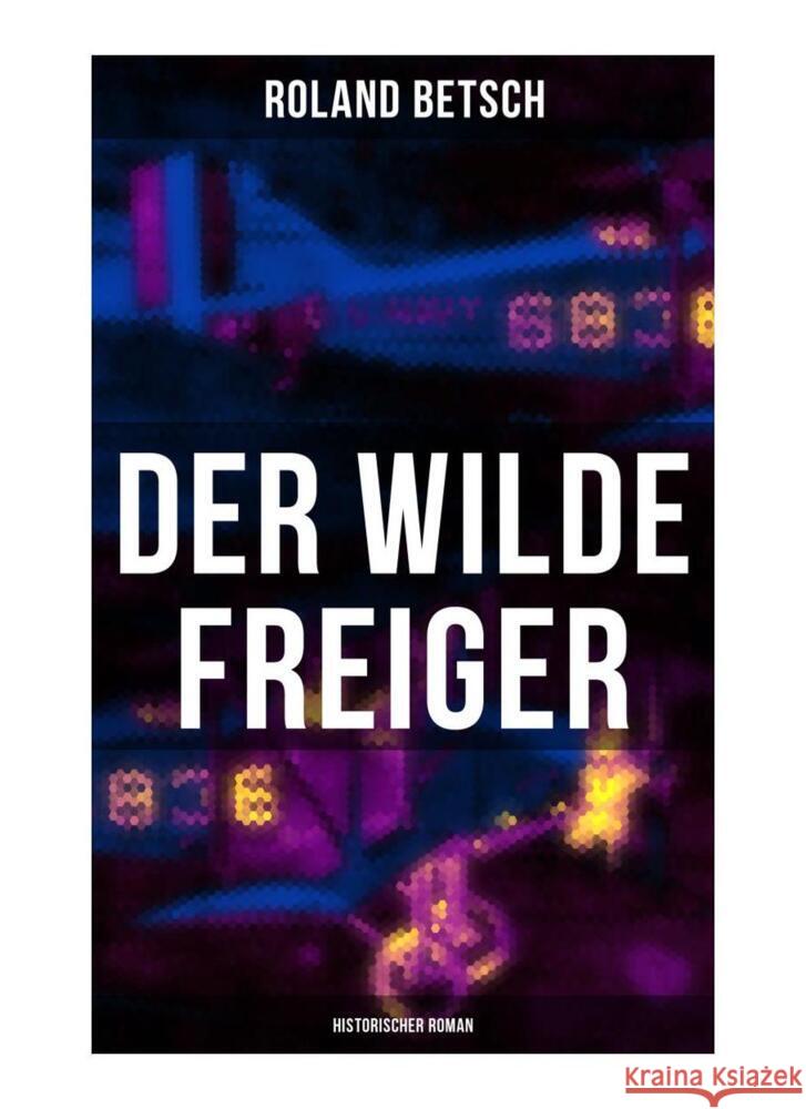 Der Wilde Freiger (Historischer Roman) Betsch, Roland 9788027258109