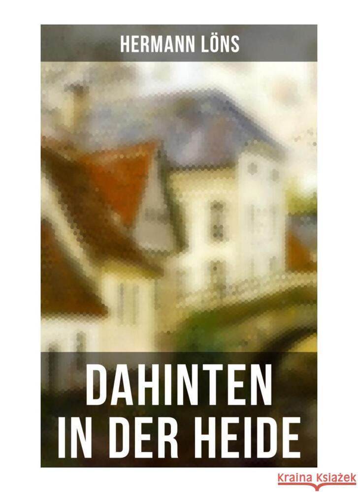 Dahinten in der Heide Löns, Hermann 9788027258147 Musaicum Books