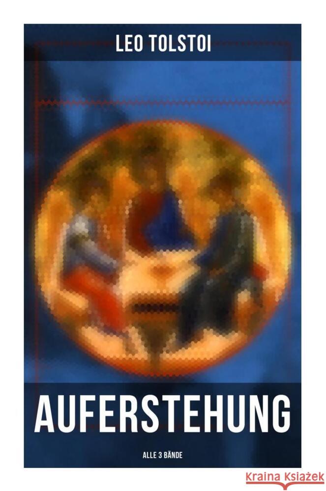 Auferstehung (Alle 3 Bände) Tolstoi, Leo N. 9788027258178 Musaicum Books