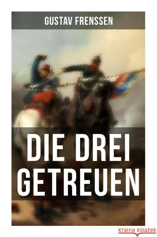 Die drei Getreuen Frenssen, Gustav 9788027258215 Musaicum Books